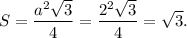 S = \displaystyle\frac{{{a^2}\sqrt 3 }}{4} = \displaystyle\frac{{{2^2}\sqrt 3 }}{4} = \sqrt 3 .