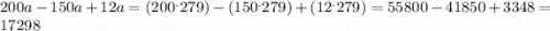 200a - 150a +12 a = (200^.279)-(150^.279)+(12^.279) = 55800 - 41850 +3348 = 17298