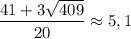 \dfrac{41+3\sqrt{409} }{20}\approx5,1