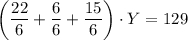 \left(\dfrac{22}{6} +\dfrac{6}{6} +\dfrac{15}{6}\right)\cdot Y=129