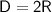 \displaystyle\mathsf{D=2R}