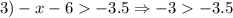 3) -x-6 -3.5 \Rightarrow -3 -3.5