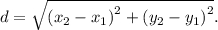 d = \sqrt {{{({x_2} - {x_1})}^2} + {{({y_2} - {y_1})}^2}} .