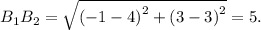 {B_1}{B_2} = \sqrt {{{( - 1 - 4)}^2} + {{(3 - 3)}^2}} = 5.
