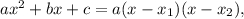 a{x^2} + bx + c = a(x - {x_1})(x - {x_2}),