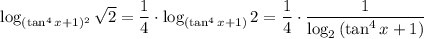 \log_{(\tan^4x+1)^2}\sqrt{2}=\dfrac{1}{4}\cdot \log_{(\tan^4x+1)}2=\dfrac{1}{4}\cdot \dfrac{1}{\log_{2}{(\tan^4 x+1)}}