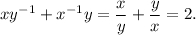 x{y^{ - 1}} + {x^{ - 1}}y = \displaystyle\frac{x}{y} + \displaystyle\frac{y}{x} = 2.