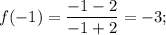 f( - 1) = \displaystyle\frac{{ - 1 - 2}}{{ - 1 + 2}} = - 3;