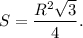 S = \displaystyle\frac{{{R^2}\sqrt 3 }}{4}.