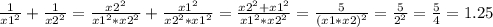 \frac{1}{x1^2}+\frac{1}{x2^2} = \frac{x2^2}{x1^2*x2^2}+\frac{x1^2}{x2^2*x1^2} = \frac{x2^2+x1^2}{x1^2*x2^2} = \frac{5}{(x1*x2)^2} = \frac{5}{2^2}=\frac{5}{4} = 1.25