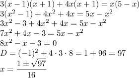 3(x-1)(x+1)+4x(x+1)=x(5-x)\\3(x^2-1)+4x^2+4x=5x-x^2\\3x^2-3+4x^2+4x=5x-x^2\\7x^2+4x-3=5x-x^2\\8x^2-x-3=0\\D=(-1)^2+4 \cdot 3 \cdot 8=1+96=97\\x=\dfrac{1\pm \sqrt{97}}{16}