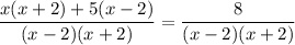 \dfrac{x(x+2)+5(x-2)}{(x-2)(x+2)}=\dfrac{8}{(x-2)(x+2)}