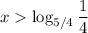 x \log_{5/4}\dfrac 14