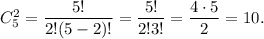 C_5^2 = \displaystyle\frac{{5!}}{{2!(5 - 2)!}} = \displaystyle\frac{{5!}}{{2!3!}} = \displaystyle\frac{{4 \cdot 5}}{2} = 10.