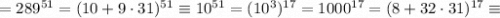 =289^{51}=(10+9\cdot31)^{51}\equiv10^{51}=(10^3)^{17}=1000^{17}=(8+32\cdot31)^{17}\equiv