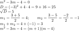 m^2-3m-4=0\\D=(-3)^2+4 \cdot 4=9+16=25\\\sqrt{D}=5\\m_1=\dfrac{3+5}{2}=4; \qquad m_2=\dfrac{3-5}{2}=\dfrac{-2}{2}=-1\\m_1+m_2=4+(-1)=3\\m^2-3m-4=(m+1)(m-4)