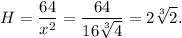 H = \displaystyle\frac{{64}}{{{x^2}}}=\displaystyle\frac{{64}}{{{16\sqrt[3]{4=2\sqrt[3]{2}.