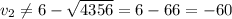 v_2\neq 6-\sqrt{4356} =6-66=-60