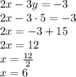 2x-3y= -3\\2x-3\cdot 5=-3\\2x= -3+15\\2x=12\\x=\frac{12}{2} \\x=6