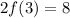 2f(3)=8