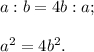 a:b = 4b:a;{a^2} = 4{b^2}.