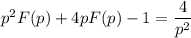 p^{2}F(p) + 4pF(p) - 1 = \dfrac{4}{p^{2}}