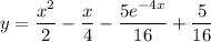y = \dfrac{x^{2} }{2} - \dfrac{x}{4} - \dfrac{5e^{-4x}}{16}+ \dfrac{5}{16}