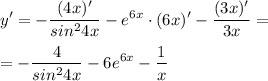 \displaystyle y'=-\frac{(4x)'}{sin^24x} -e^{6x}\cdot (6x)'-\frac{(3x)'}{3x} ==-\frac{4}{sin^24x}-6e^{6x}-\frac{1}{x}