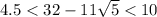 4.5 < 32-11\sqrt{5} < 10
