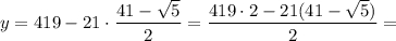 y=419-21\cdot \dfrac{41-\sqrt{5} }{2}=\dfrac{419\cdot2-21(41-\sqrt{5}) }{2}=