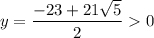 y=\dfrac{-23+21\sqrt{5} }{2} 0