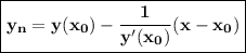 \boxed {\displaystyle \bf y_n=y(x_0)-\frac{1}{y'(x_0)} (x-x_0)}