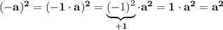\bf (-a)^2=(-1\cdot a)^2=\underbrace{(-1)^2}_{+1}\cdot a^2=1\cdot a^2=a^2