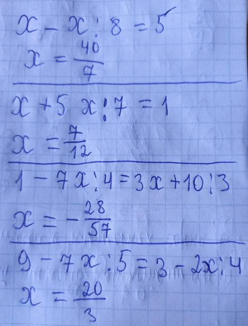 А) x-x/8=5; б) x+5x/7=1; г)1-7x/4=3x+10/3 д)9-7x/5=3-2x/4