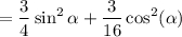 $= \frac{3}{4}\sin^2 \alpha + \frac{3}{16}\cos^2(\alpha)$