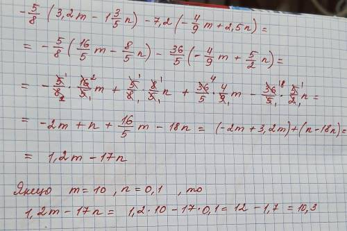 Спростити і обчислити -5/8(3,2m-1 3/5n)-7,2(-4/9m+2,5n),якщо m=10,n=0,1