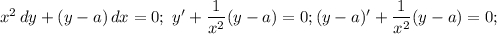 x^2\, dy+(y-a)\, dx=0;\ y'+\dfrac{1}{x^2}(y-a)=0; (y-a)'+\dfrac{1}{x^2}(y-a)=0;