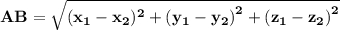 \bf AB = \sqrt{(x_1 - x_2)^2 + {(y_1 - y_2)}^{2} + {(z_1 - z_2)}^{2} }