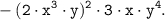 \displaystyle \tt -(2 \cdot x^3 \cdot y)^2 \cdot 3 \cdot x \cdot y^4.