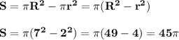 \bf S=\pi R^2-\pi r^2=\pi (R^2-r^2)S=\pi (7^2-2^2)=\pi (49-4)=45\pi