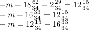 -m+18\frac{62}{34} -2\frac{29}{34} =12\frac{15}{34}\\-m+16\frac{33}{34} =12\frac{15}{34} \\-m=12\frac{15}{34}-16\frac{33}{34}