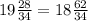 19\frac{28}{34} =18\frac{62}{34}