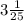 3 \tfrac{1}{25}