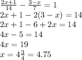 \frac{2x + 1}{14} - \frac{3 - x}{7} = 1 \\ 2x + 1 - 2(3 - x) = 14 \\ 2x + 1 - 6 + 2x = 14 \\ 4x - 5 = 14 \\ 4x = 19 \\ x = 4 \frac{3}{4} = 4.75