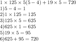 1 \times 125 \times 5(5 - 4) + 19 \times 5 = 720 \\ 1)5 - 4 = 1 \\ 2)1 \times 125 = 125 \\ 3)125 \times 5 = 625 \\ 4)625 \times 1 = 625 \\ 5)19 \times 5 = 95 \\ 6)625 + 95 = 720