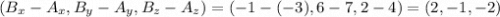 (B_x - A_x, B_y - A_y, B_z - A_z) = (-1 -(-3), 6-7, 2-4) = (2,-1,-2)