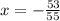 x = - \frac{53}{55}