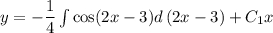 y =-\dfrac{1}{4}\int\cos(2x-3)d\left(2x-3\right)+C_1x