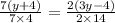 \frac{7(y + 4)}{7 \times 4} = \frac{2(3y - 4)}{2 \times 14}