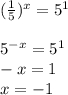 (\frac{1}{5} )^{x} =5^{1} 5^{-x}=5^{1} \\-x=1\\x=-1\\
